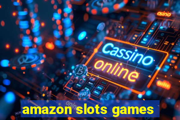 amazon slots games